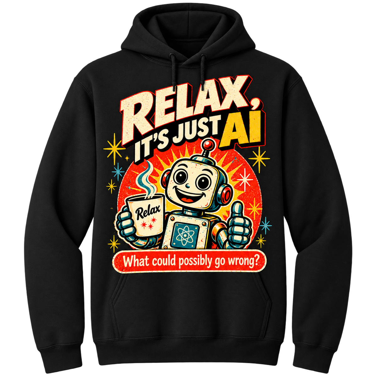Relax, It's Just AI Hoodie